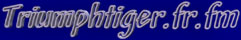 TRIUMPHTIGER.fr.fm